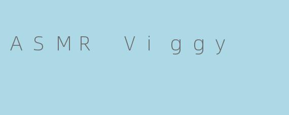 ### 探索ASMR Viggy:声音的魅力与放松之旅